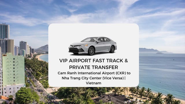 VIP Airport Fast Track & Private Transfer: Cam Ranh International Airport (CXR) to Nha Trang City Center (Vice Versa) | Vietnam - Photo 1 of 6